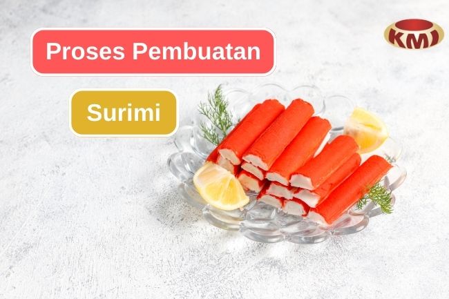 Ketahui Proses Panjang Pembuatan Surimi